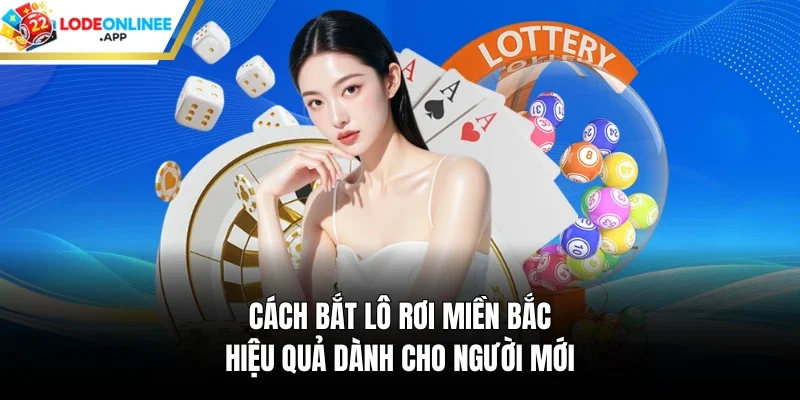 Cách bắt lô rơi miền bắc hiệu quả