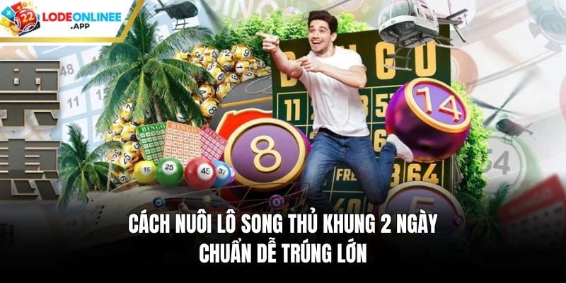 Cách nuôi lô song thủ khung 2 ngày chuẩn