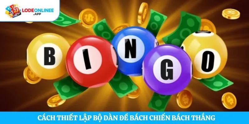 Cách thiết lập bộ dàn đề bách chiến bách thắng  