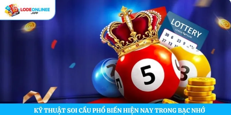 Kỹ thuật soi cầu phổ biến hiện nay trong bạc nhớ