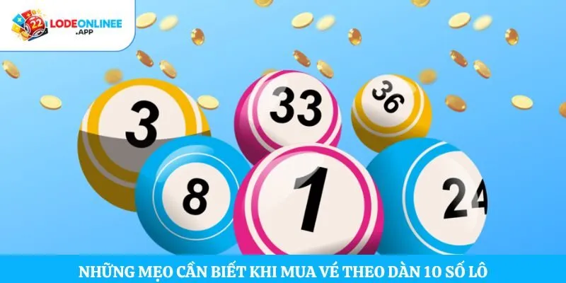 Những mẹo cần biết khi mua vé theo dàn 10 số lô  