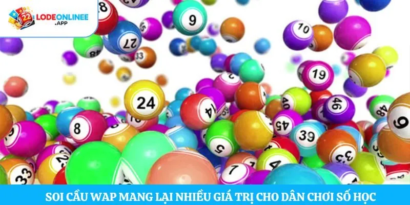 Soi cầu wap mang lại nhiều giá trị cho dân chơi số học
