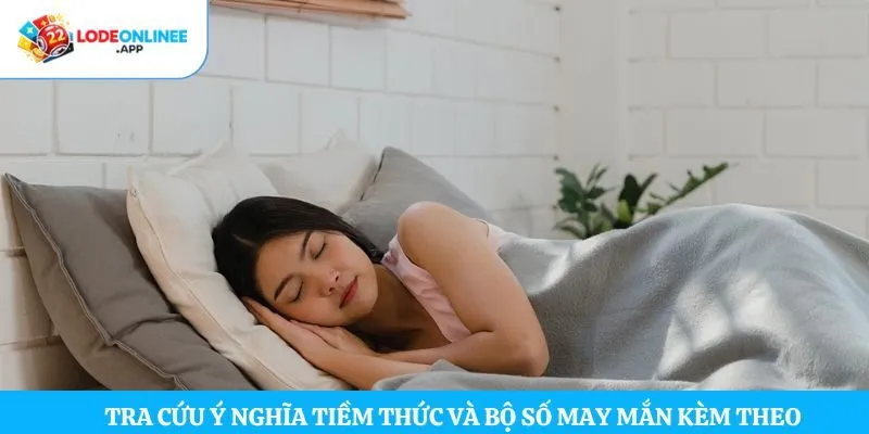 Tra cứu ý nghĩa tiềm thức và bộ số may mắn kèm theo